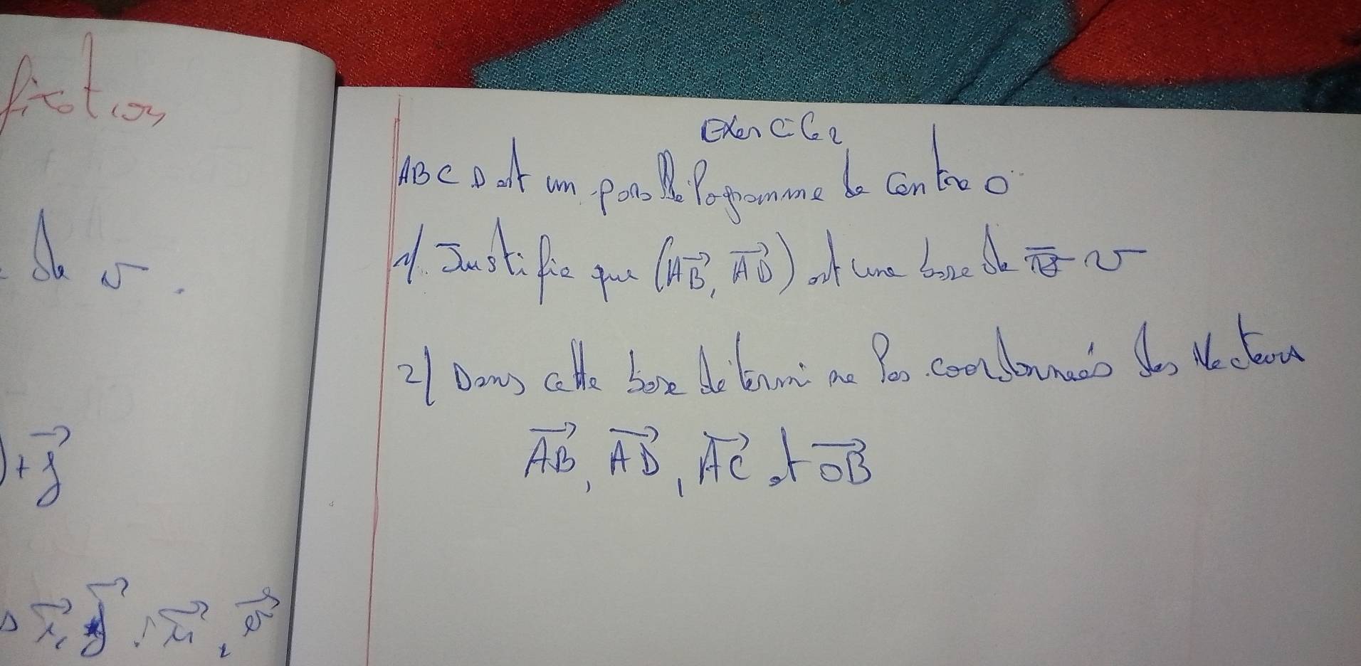 Kst o 
exer CC 
hec o of um po l lo gome bo canbo 
Ao o ouf une boe de 
1..f 4 (Hvector B,vector AD)
2/ Dms ate bove de lnmi ao Pes coonnmo 4, Wecloou
vector +j
vector AB, vector AD, vector AC, tvector OB