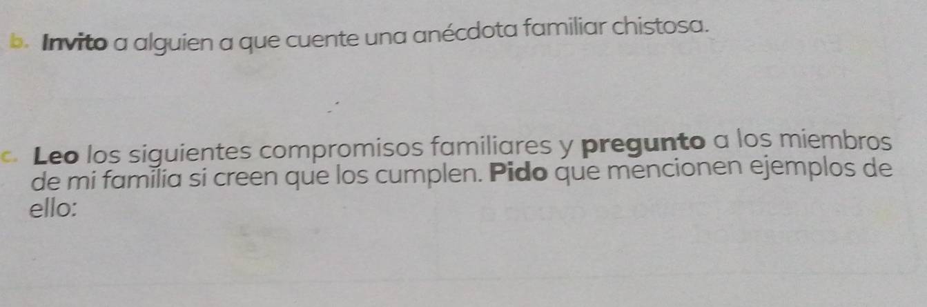 nvito a alguien a que cuente una anécdota familiar chistosa. 
Leo los siguientes compromisos familiares y pregunto a los miembros 
de mi familia si creen que los cumplen. Pido que mencionen ejemplos de 
ello: