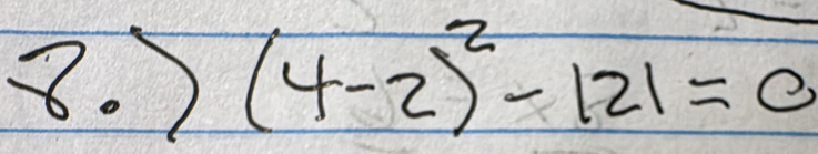 ) (4-2)^2-121=0