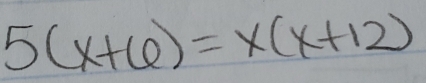 5(x+6)=x(x+12)