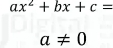 ax^2+bx+c=
a!= 0