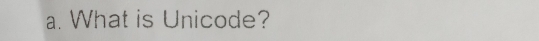 What is Unicode?