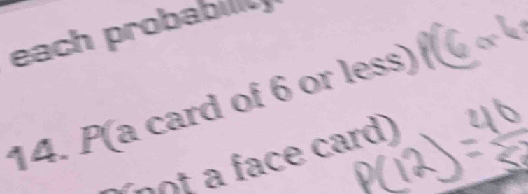 each probabilic 
14. P(a card of 6 or less)