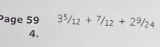 Page 59 3^5/_12+^7/_12+2^9/_24
4.