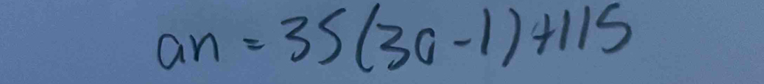 an=35(30-1)+115