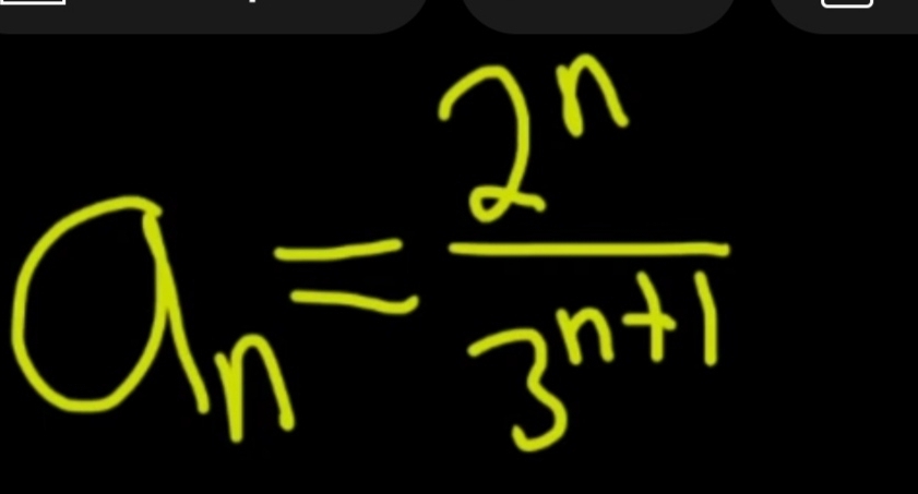 a_n= 2^n/3^(n+1) 