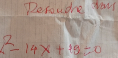 Rerouche aaws
x^2-14x+49=0