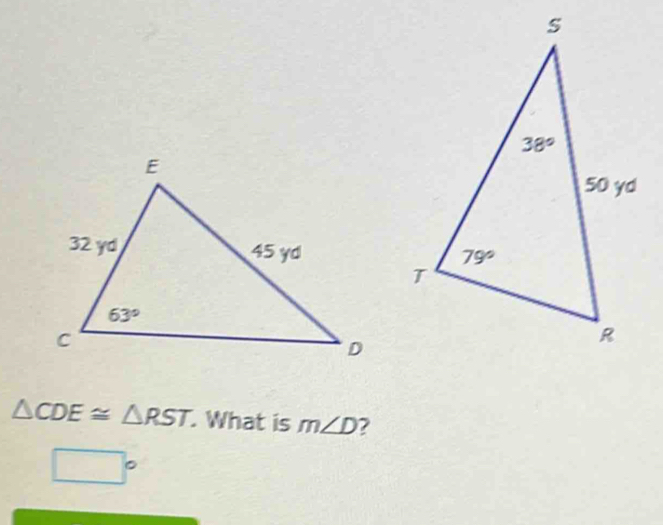 △ CDE≌ △ RST..What is m∠ D ?
□°