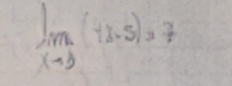 limlimits _xto 3(+x-5)=7