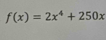 f(x)=2x^4+250x