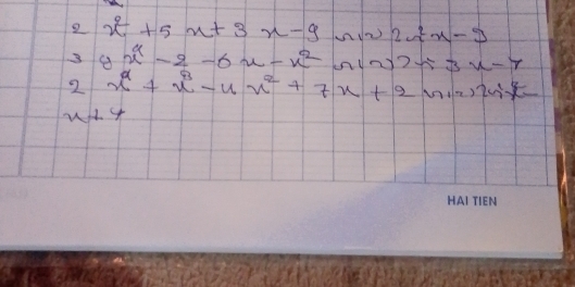 2 x^2+5x+3x-9 2a^2x-9
3 8x^9-2-6x-x^2 knln?t 3x-7
2 x^4+x^3-4x^2+7x+2x
v+4