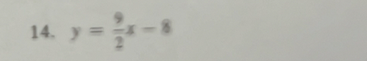 y= 9/2 x-8