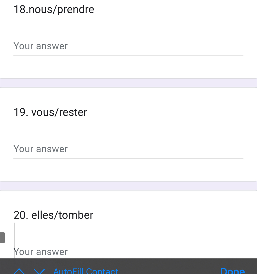 Your answer 
19. vous/rester 
Your answer 
20. elles/tomber 
Your answer 
AutoFill Contact Done