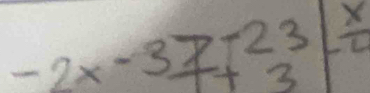 -2x-3≥ -23 +3endarray |-beginarrayr x - x/4 