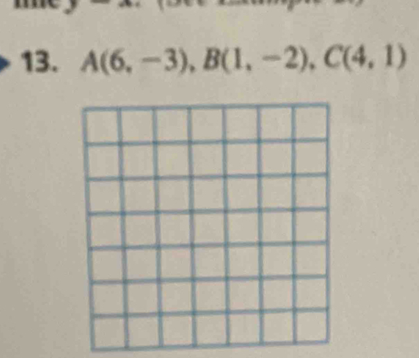 A(6,-3), B(1,-2), C(4,1)