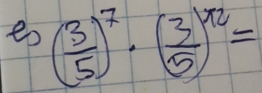 eo ( 3/5 )^7· ( 3/5 )^12=