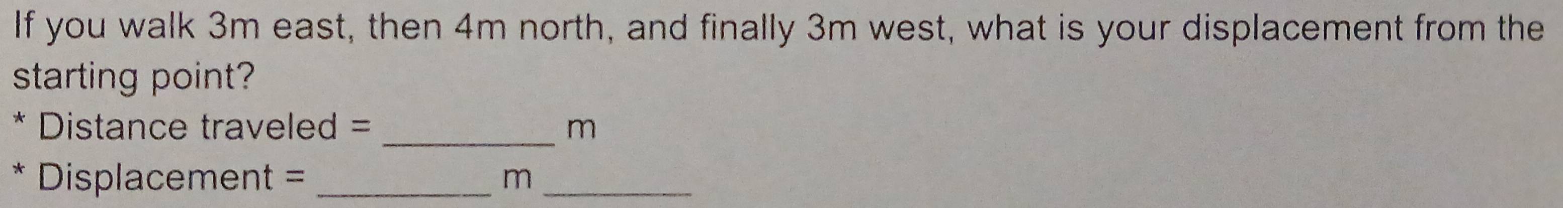 Solved: If you walk 3m east, then 4m north, and finally 3m west, what ...
