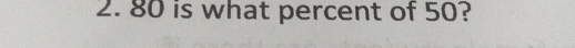 80 is what percent of 50?