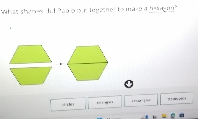 What shapes did Pablo put together to make a hexagon?
circles triangles rectangles trapezoids