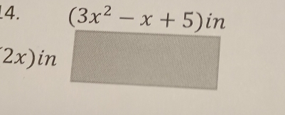 (3x^2-x+5)in V
2x) in