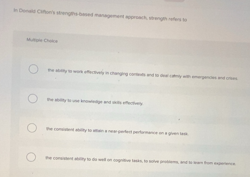 Solved: In Donald Clifton's strengths-based management approach ...