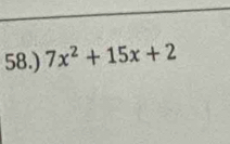 58.) 7x^2+15x+2