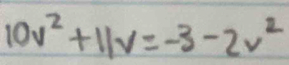 10v^2+11v=-3-2v^2