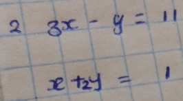 2 3x-y=11
x+2y=1