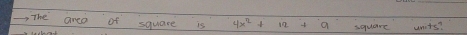 The areo of square is 4x^2+12+9 square units?