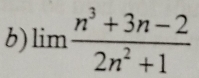 lim  (n^3+3n-2)/2n^2+1 