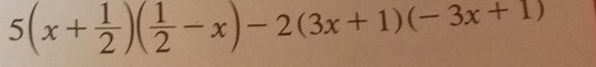 5(x+ 1/2 )( 1/2 -x)-2(3x+1)(-3x+1)