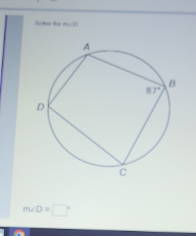 Solve for m∠ D
m∠ D=□°