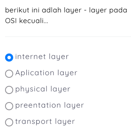 Telah dijawab:berikut ini adlah layer - layer pada OSI kecuali... 0 ...