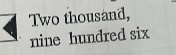 Two thousand, 
nine hundred six