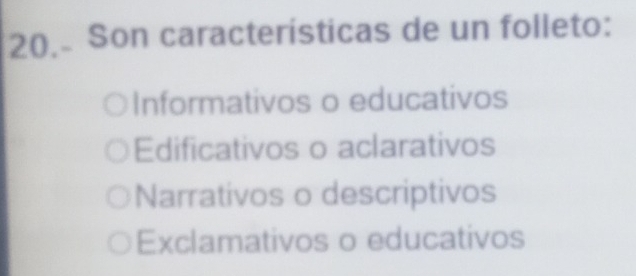 Son características de un folleto:
Informativos o educativos
Edificativos o aclarativos
Narrativos o descriptivos
Exclamativos o educativos