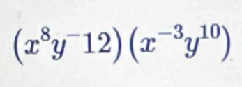 (x^8y^-12)(x^(-3)y^(10))