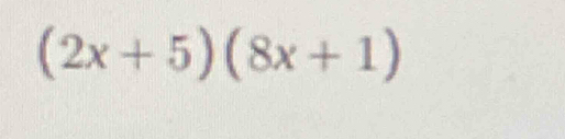 (2x+5)(8x+1)