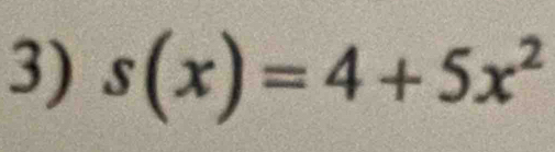 s(x)=4+5x^2