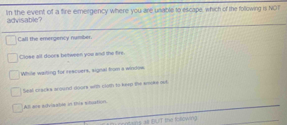 Solved: In the event of a fire emergency where you are unable to escape ...