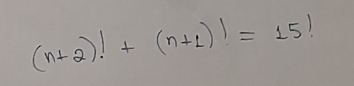 (n+2)!+(n+1)!=15!