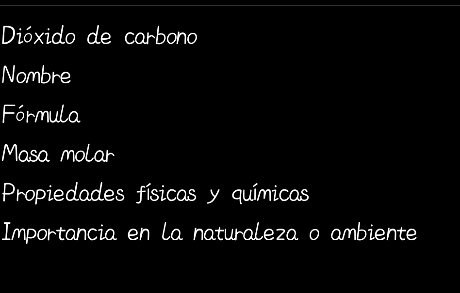 Dióxido de carbono 
Nombre 
Fórmula 
Masa molar 
Propiedades físicas y químicas 
Importancia en la naturaleza o ambiente