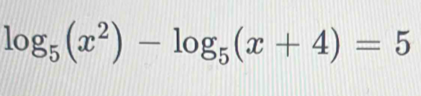 log _5(x^2)-log _5(x+4)=5