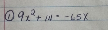 ① 9x^2+14=-65x