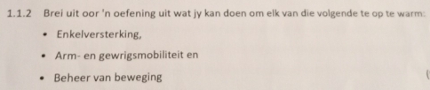 Brei uit oor 'n oefening uit wat jy kan doen om elk van die volgende te op te warm: 
Enkelversterking, 
Arm- en gewrigsmobiliteit en 
Beheer van beweging