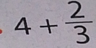 4+ 2/3 