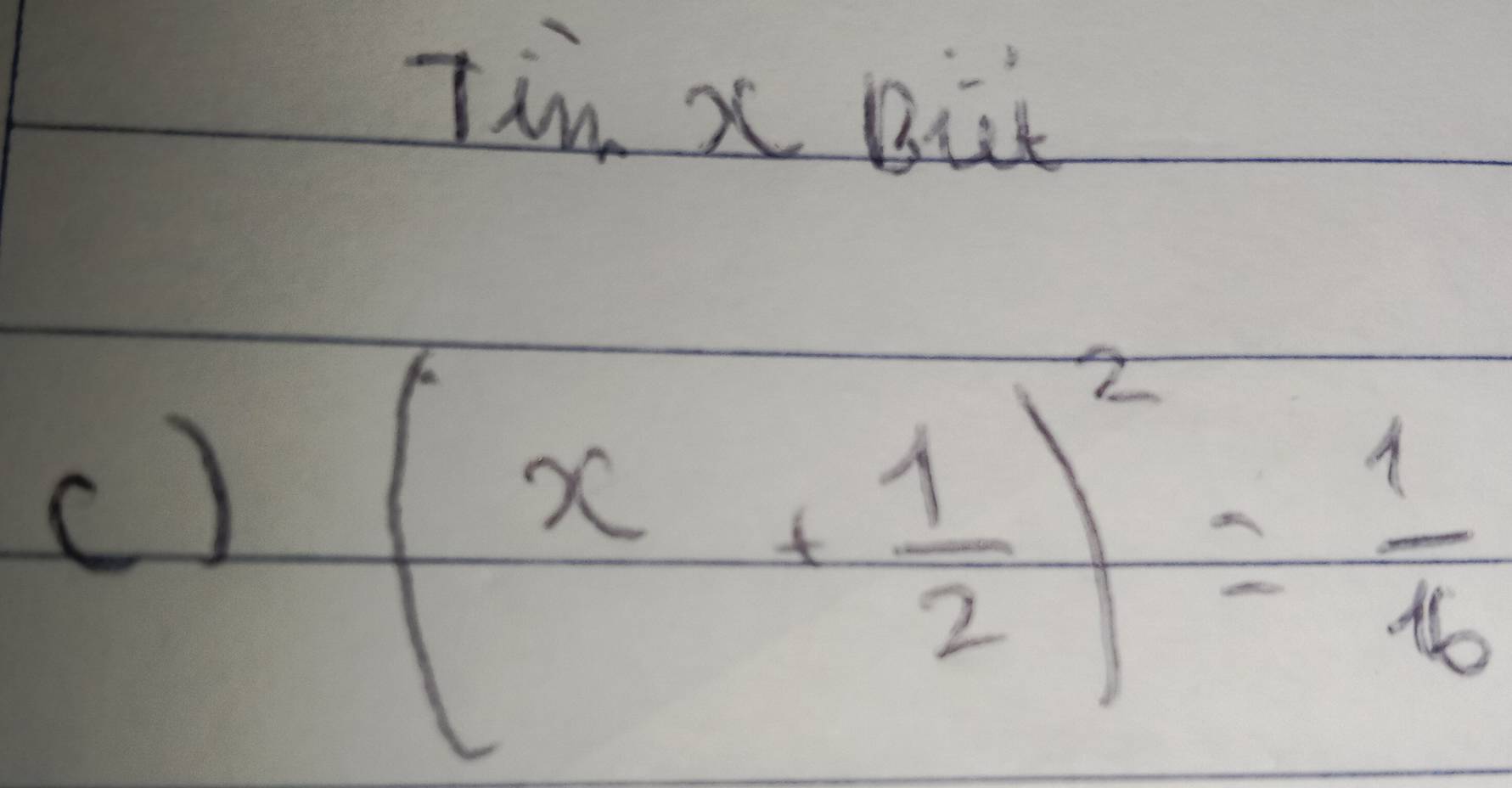 Tin x Bit 
c)
(x+ 1/2 )^2= 1/6 