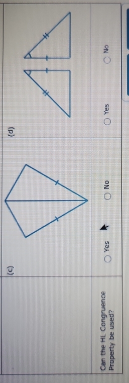 (c) (d)
Can the HL Congruence
Property be used? Yes No Yes No