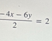  (-4x-6y)/2 =2