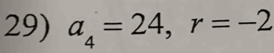 a_4=24, r=-2