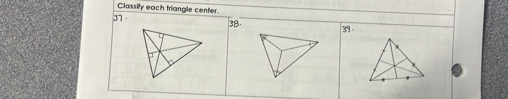 Classify each triangle center. 
37 . 38. 
39 ·